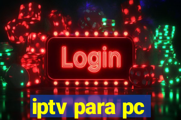 iptv para pc